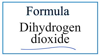 How to Write the Formula for Dihydrogen dioxide [upl. by Prissy]