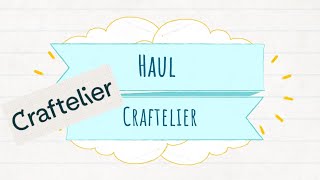 Haul  Craftelier [upl. by Bruner]