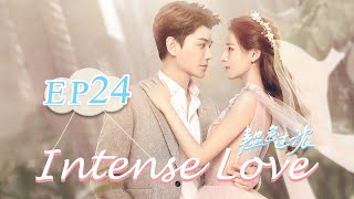 【ENG SUB】Intense Love EP24——Cast Zhang Yuxi  Ding Yuxi【MangoTV English】 [upl. by Seka758]