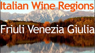 Italian Wine Regions  Friuli Venezia Giulia [upl. by Breen379]