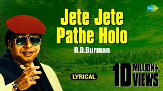 Jete Jete Pathe Holo  Lyrical  জেতে জেতে পথ হোলো  RD Burman  Best Of Rahul Deb Burman [upl. by Elleined763]