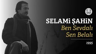 Selami Şahin  Ben Sevdalı Sen Belalı Official Audio [upl. by Sterner10]