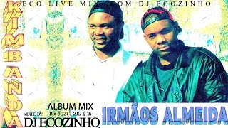 Irmãos Almeida  Kimbanda 1995 Album Mix 2017  Eco Live Mix [upl. by Celestia868]