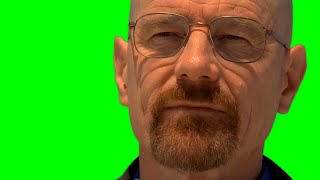 Heisenberg quotSay My Namequot Meme EXTENDED GREEN SCREEN [upl. by Marcel]