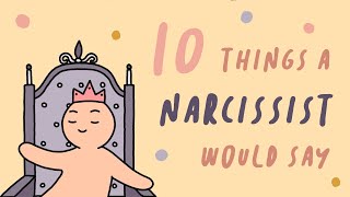 10 Things A Narcissist Would Say [upl. by Cahn]