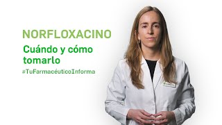 Norfloxacino cuándo y cómo tomarlo  Tu Farmacéutico Informa [upl. by Pisano]