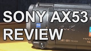 Review Sony FDR AX53 4K camcorder [upl. by Wolfgram]