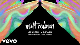 Matt Redman  Gracefully Broken Audio ft Tasha Cobbs Leonard [upl. by Pierpont]