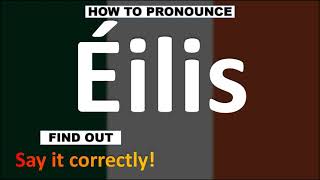 How to Pronounce Éilis  Irish Names pronunciation Guide [upl. by Ylrebmek306]