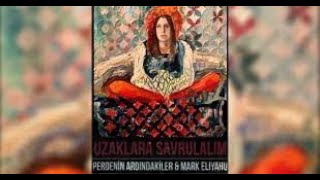 Perdenin Ardındakiler amp Mark Eliyahu  Uzaklara Savrulalım 1 Saatlik Özel Versiyon [upl. by Kroy903]