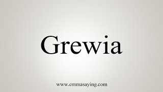 How To Say Grewia [upl. by Humpage647]