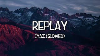 Replay Slowed  Iyaz Lyrics Tiktok Song 🎵 Shawtys like a melody 🎵 [upl. by Yggam]