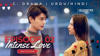 Intense Love  Episode 2  CDrama  UrduHindi  Zhang Yu Xi  Ding Yu Xi  Wu Yang  Streaming Now [upl. by Bobbie964]