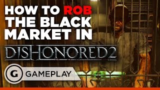 How to Rob the First Black Market in Dishonored 2 [upl. by Lothario792]