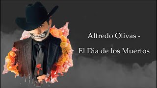 El Dia de los Muertos  Alfredo Olivas LETRA [upl. by Wyn]