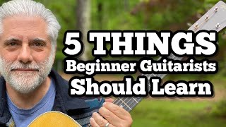 5 Things Every Beginner Guitarist SHOULD Learn [upl. by Sonitnatsnok733]