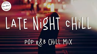 Late night chill vibes playlist  English songs chill music mix [upl. by Consalve402]