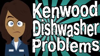 Kenwood Dishwasher Problems [upl. by Simone]