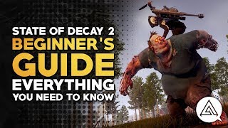 State of Decay 2  Beginners Guide  Everything You Need to Know to Get Started [upl. by Eizus]