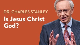 Is Jesus Christ God – Dr Charles Stanley [upl. by Airasor936]