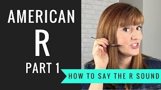 How to Pronounce the American R Sound American R Part 1 [upl. by Vallie]