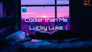 Lucky Luke  Cooler Than Me  Lyrics [upl. by Erimahs]