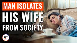 Man Isolates His Wife From Society  DramatizeMe [upl. by Samuella988]