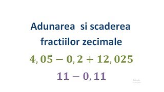 Adunarea si scaderea fractiilor zecimale Clasa a Va [upl. by Joash]