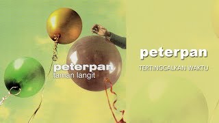 Peterpan  Tertinggalkan Waktu Official Audio [upl. by Aihsenor]