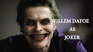 Willem Dafoe as Joker [upl. by Nelo]