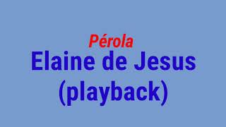 PérolaElaine de Jesus playback [upl. by Joseito241]