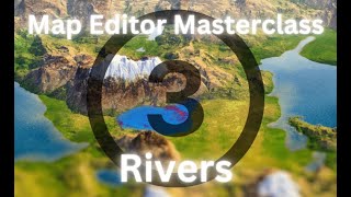 Map Editor Masterclass  03 Rivers [upl. by Just]