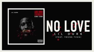 Lil Durk  No Love Ft Young Thug amp Yung Tory Official Audio [upl. by Eelarual]