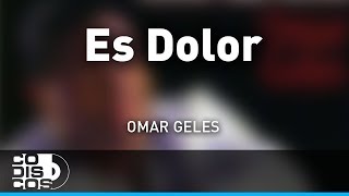 Es Dolor Omar Geles  Audio [upl. by Paymar324]