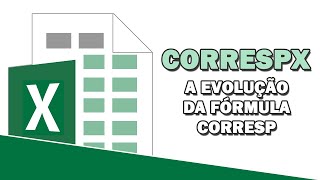 CORRESPX no EXCEL  A EVOLUÃ‡ÃƒO da FÃ³rmula CORRESP [upl. by Yhtimit162]