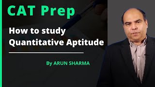 How to study Quantitative Aptitude Nobody told you CAT QA Prep Strategy by Arun Sharma [upl. by Ttereve241]