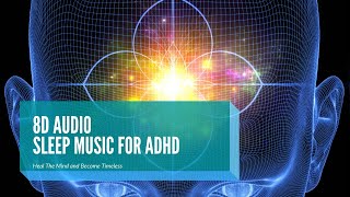 Deep Sleep Music for ADHD 8D AUDIO 🎧 [upl. by Lihka265]