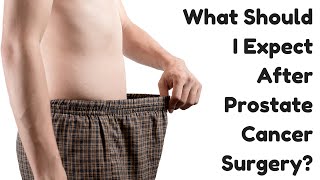 What Should I Expect After Prostate Cancer Surgery [upl. by Wilburt327]