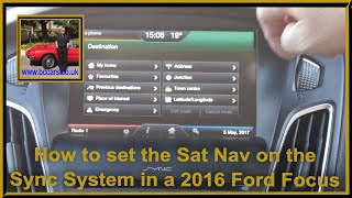 How to set the Sat Nav on the Sync System in a 2016 Ford Focus Zetec S 1 0 Ecoboost [upl. by Meibers842]