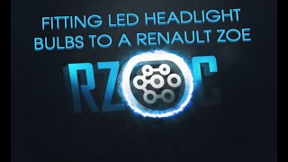 Fitting H7 LED Headlight Bulbs to a Renault Zoe [upl. by Ash229]