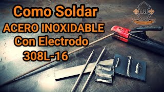 Como SOLDAR ACERO INOXIDABLE Con Electrodo 308L16 [upl. by Brian]