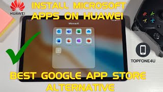 How to Install Microsoft Office Apps on Huawei MatePad 104 or Any Huawei Device No GMS No Problem [upl. by Imena]