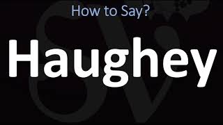 How to Pronounce Haughey CORRECTLY [upl. by Liamaj218]