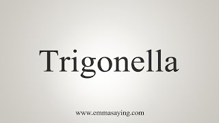 How To Say Trigonella [upl. by Swords]