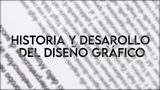 Historia y Desarrollo del Diseño Gráfico [upl. by Acirre]