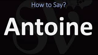 How to Pronounce Antoine CORRECTLY [upl. by Katharina]