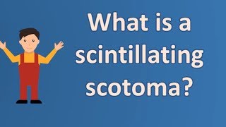 What is a scintillating scotoma   Best Health FAQ Channel [upl. by Lohman]