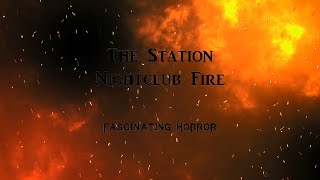 The Station Nightclub Fire  A Short Documentary  Fascinating Horror [upl. by Jessie729]