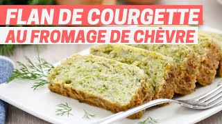 FLAN DE COURGETTE au chèvre FAIT MAISON [upl. by Cirtap918]