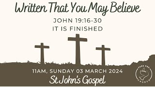 It is Finished  John 191630  11am Sunday 03 March 2024 [upl. by Atiluj]